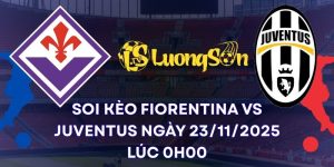 Soi Kèo Fiorentina Vs Juventus Ngày 23/11/2025 Lúc 0h00