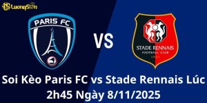 Soi Kèo Paris FC vs Stade Rennais Lúc 2h45 Ngày 8/11/2025